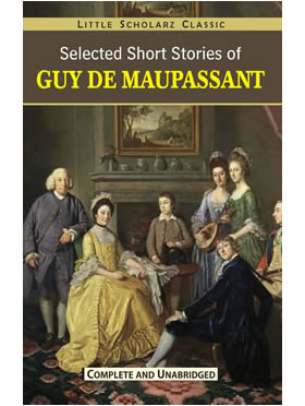 Little Scholarz Selected Short Stories of Guy De Maupassant
